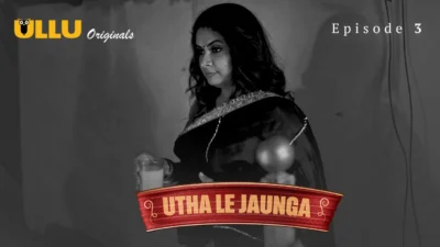 Utha Le Jaunga 2025 Ullu Originals Hindi Porn Web Series Ep 3