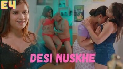Desi Nuskhe E04 2025 Hindi Hot Web Series – Showmart