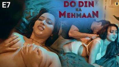Do Din Ka Mehmaan Part 2 E07 Hindi Hot Web Series – Ullu